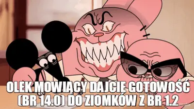 OLEK MOWIĄCY DAJCIE GOTOWOŚĆ (BR 14.0) DO ZIOMKÓW Z BR 1.2 meme
