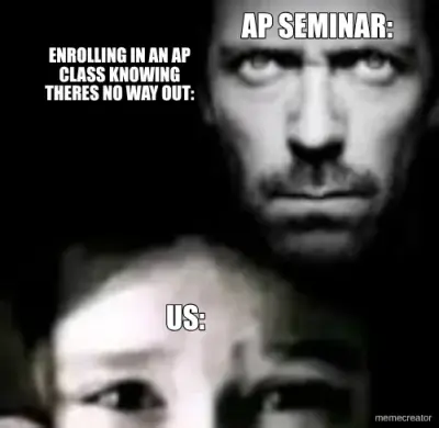 AP Seminar Nightmares meme
