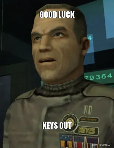 GOOD LUCK - KEYS OUT meme