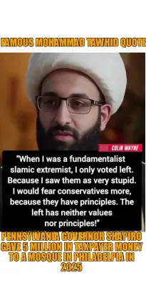 FAMOUS MOHAMMAD TAWHID QUOTE - PENNSYLVANIA GOVERNOR SHAPIRO GAVE 5 MILLION IN TAXPAYER MONEY TO A M meme