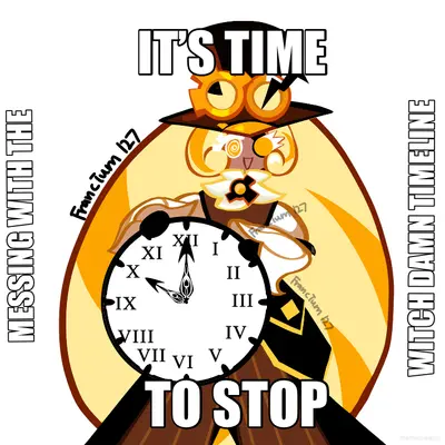 IT’S TIME - TO STOP - MESSING WITH THE - WITCH DAMN TIMELINE meme