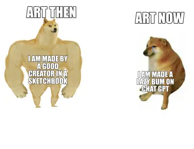 ART NOW — I AM MADE A LAZY BUM ON CHAT GPT — ART THEN — I AM MADE BY A GOOD CREATOR IN A SKETCHBOOK meme