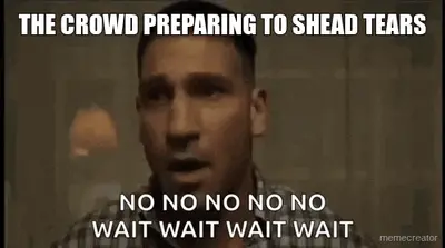 THE CROWD PREPARING TO SHEAD TEARS meme