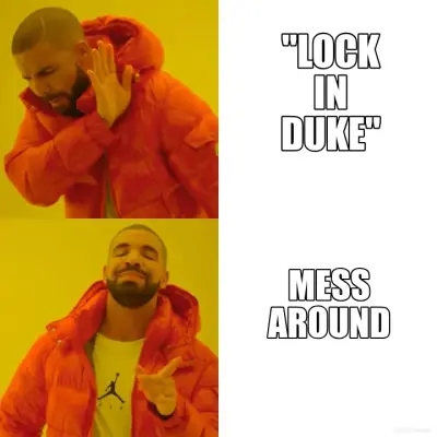 "LOCK IN DUKE" - MESS AROUND