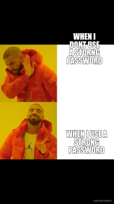 WHEN I DONT USE A STORNG PASSWORD - WHEN I USE A STRONG PASSWORD
