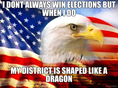 I DONT ALWAYS WIN ELECTIONS BUT WHEN I DO - MY DISTRICT IS SHAPED LIKE A DRAGON meme