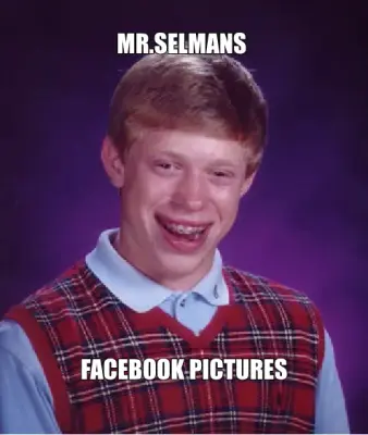 MR.SELMANS  - FACEBOOK PICTURES meme