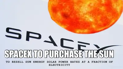 SPACEX TO PURCHASE THE SUN - TO RESELL SUN ENERGY SOLAR POWER RATES AT A FRACTION OF ELECTRICITY meme