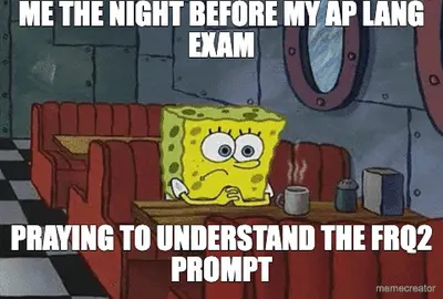 ME THE NIGHT BEFORE MY AP LANG EXAM - PRAYING TO UNDERSTAND THE FRQ2 PROMPT meme