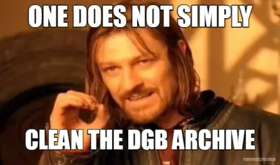ONE DOES NOT SIMPLY - CLEAN THE DGB ARCHIVE meme