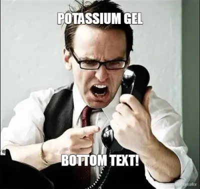 POTASSIUM GEL - BOTTOM TEXT! meme