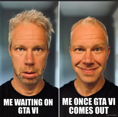 ME WAITING ON GTA VI - ME ONCE GTA VI COMES OUT meme