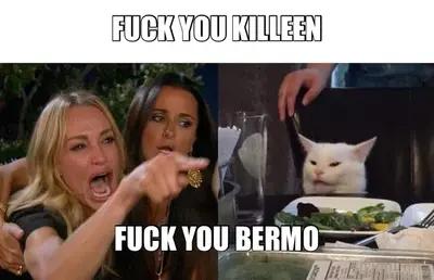 FUCK YOU KILLEEN - FUCK YOU BERMO meme