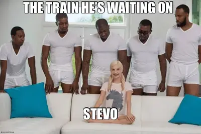 THE TRAIN HE’S WAITING ON - STEVO meme