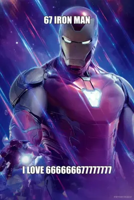 67 IRON MAN - I LOVE 666666677777777 meme