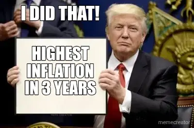 HIGHEST INFLATION IN 3 YEARS - I DID THAT! meme