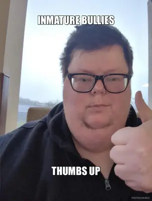 INMATURE BULLIES - THUMBS UP meme