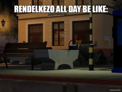 RENDELKEZO ALL DAY BE LIKE: meme
