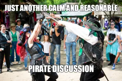Just another calm and reasonable pirate discussion meme