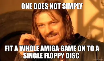 ONE DOES NOT SIMPLY - FIT A WHOLE AMIGA GAME ON TO A SINGLE FLOPPY DISC meme