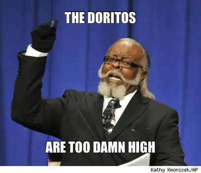 THE DORITOS — ARE TOO DAMN HIGH meme