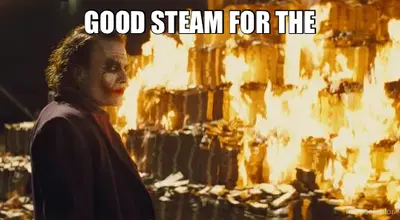 GOOD STEAM FOR THE meme