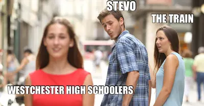STEVO - THE TRAIN - WESTCHESTER HIGH SCHOOLERS meme