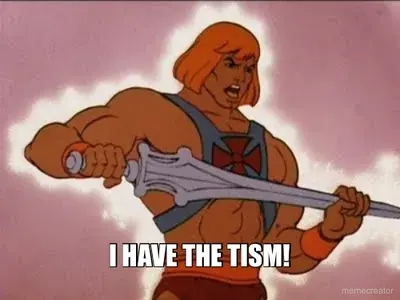 I HAVE THE TISM! meme