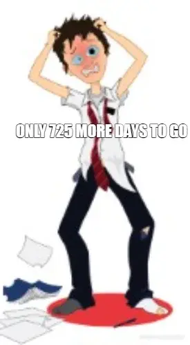 ONLY 725 MORE DAYS TO GO  - meme