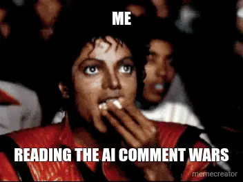 ME - READING THE AI COMMENT WARS meme
