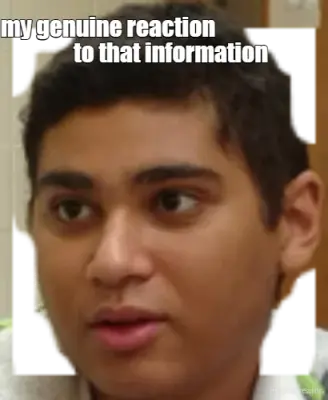 my genuine reaction meme