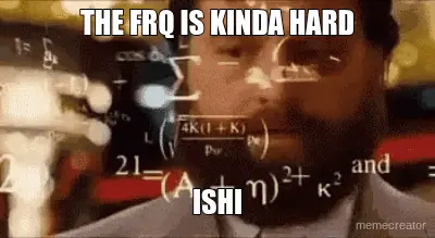 THE FRQ IS KINDA HARD - ISHI meme