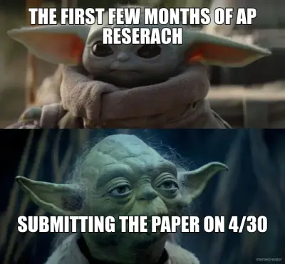 THE FIRST FEW MONTHS OF AP RESERACH - SUBMITTING THE PAPER ON 4/30 meme