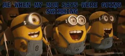 ME WHEN MY MOM SAYS WERE GOING SWIMMING meme