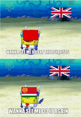 WANNA SEE ME DEFEAT THE LOYALISTS - WANNA SEE ME DO IT AGAIN meme