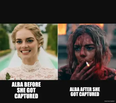 ALBA BEFORE SHE GOT CAPTURED - ALBA AFTER SHE GOT CAPTURED meme