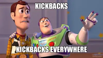 KICKBACKS - KICKBACKS EVERYWHERE meme