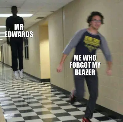 MR EDWARDS - ME WHO FORGOT MY BLAZER meme