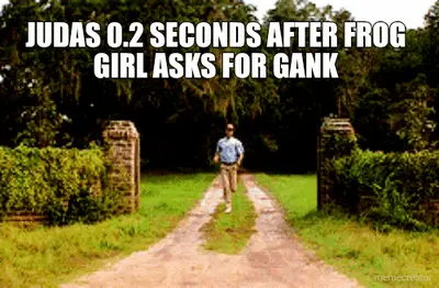 JUDAS 0.2 SECONDS AFTER FROG GIRL ASKS FOR GANK meme
