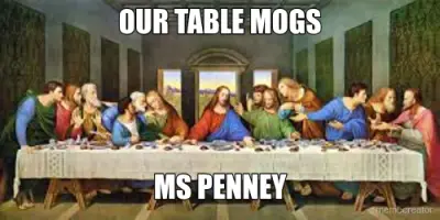 OUR TABLE MOGS - MS PENNEY meme