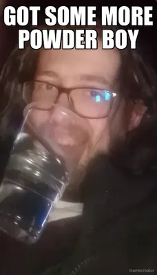 GOT SOME MORE POWDER BOY meme