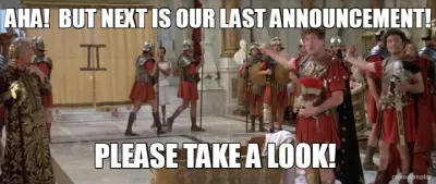 AHA!  BUT NEXT IS OUR LAST ANNOUNCEMENT! - PLEASE TAKE A LOOK! meme