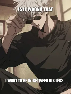 IS IT WRONG THAT - I WANT TO BE IN-BETWEEN HIS LEGS meme