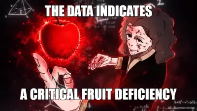 THE DATA INDICATES - A CRITICAL FRUIT DEFICIENCY meme