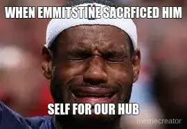 WHEN EMMITSTINE SACRFICED HIM - SELF FOR OUR HUB meme