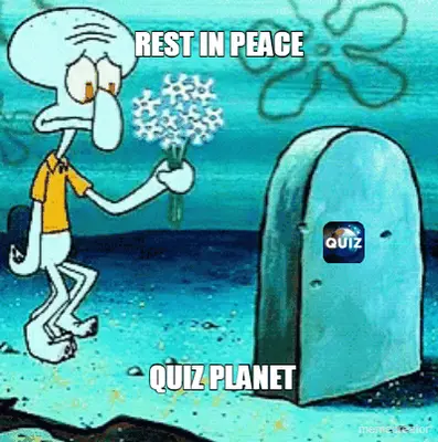 REST IN PEACE - QUIZ PLANET meme