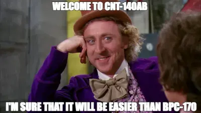WELCOME TO CNT-140AB  — I'M SURE THAT IT WILL BE EASIER THAN BPC-170 meme