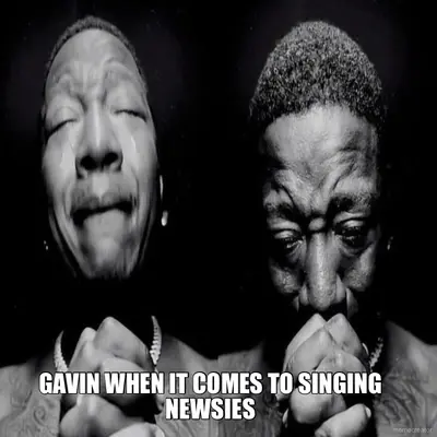 GAVIN WHEN IT COMES TO SINGING NEWSIES meme