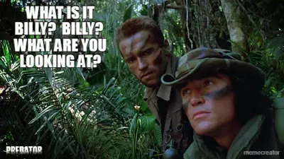 WHAT IS IT BILLY?  BILLY?  WHAT ARE YOU LOOKING AT? meme