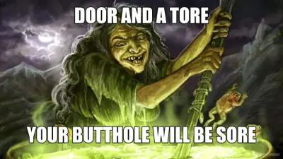 DOOR AND A TORE - YOUR BUTTHOLE WILL BE SORE meme